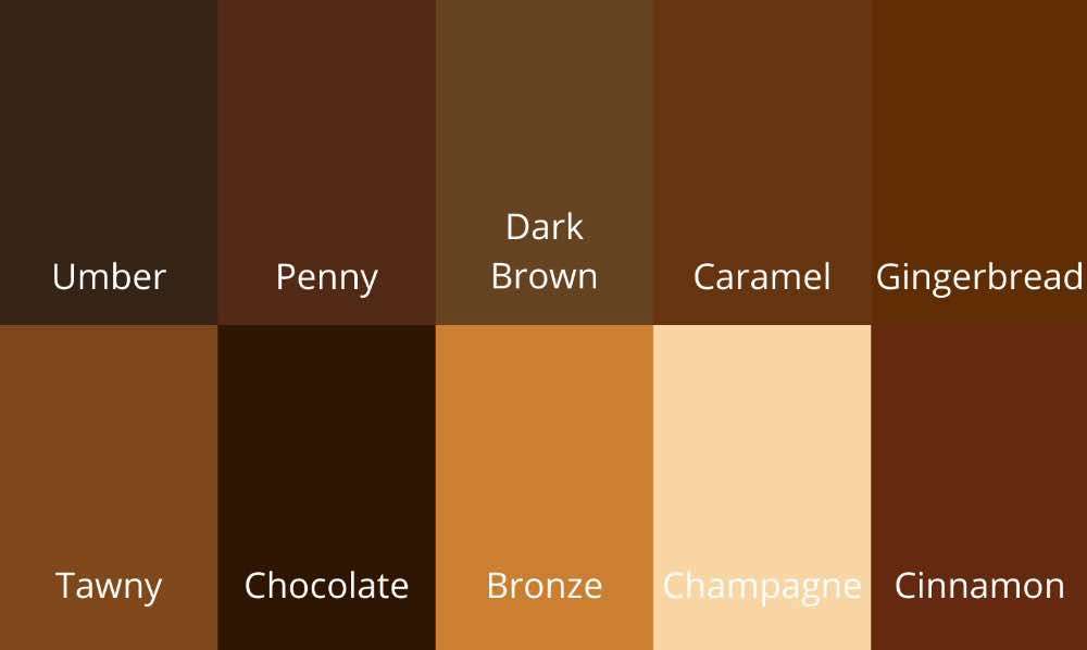 Some light and dark brown hues