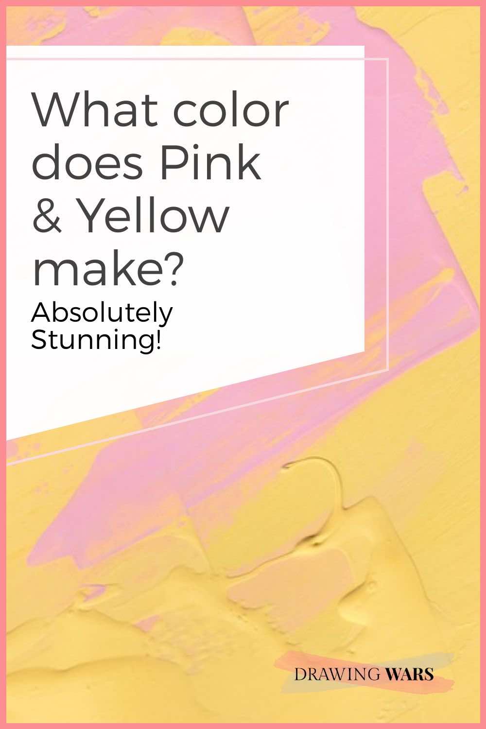What color does Pink & Yellow make? Absolutely Stunning!