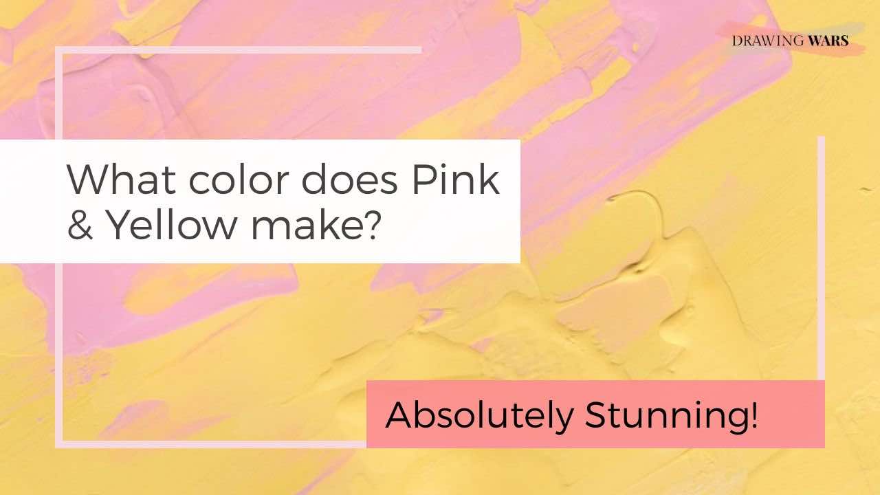 what-does-pink-and-yellow-make Thumbnail
